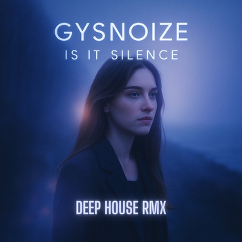 GYSNOIZE – Is It Silence (Deep House Remix)