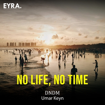 Dndm – No Life, No Time