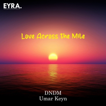 Dndm – Love Across the Mile