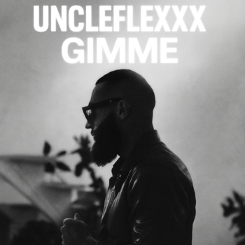Uncleflexxx – GIMME