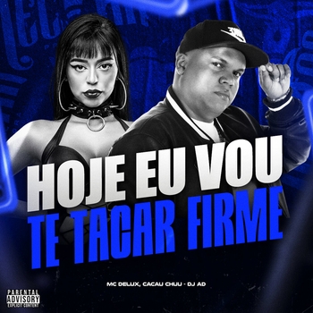 MC Delux – Hoje Eu Vou Te Tacar Firme