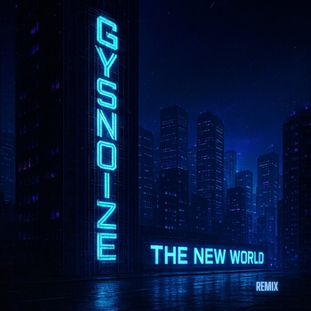 GYSNOIZE – The New World (Remix)