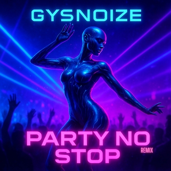 GYSNOIZE – Party No Stop! (Remix)