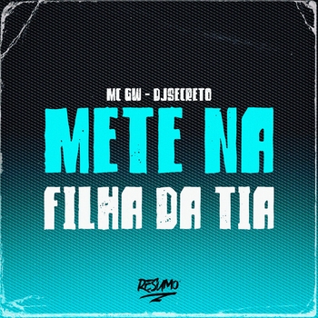 MC GW – Mete na Filha da Tia