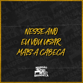 MC Delux – Nesse Ano Eu Vou Usar Mais a Cabeça