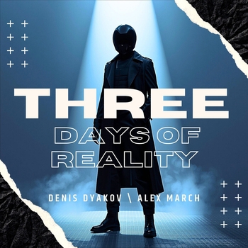Denis Dyakov – Three Days of Reality