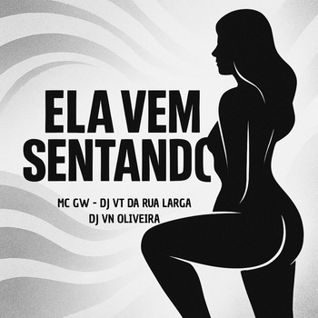 MC GW – Ela Vem Sentando