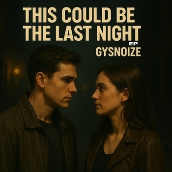 GYSNOIZE – This Is Could Be The Last Night
