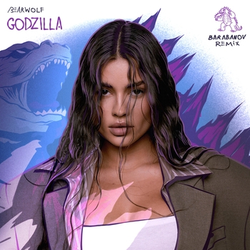 Bearwolf – GODZILLA (Barabanov Remix)