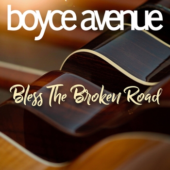 Boyce Avenue – Bless the Broken Road