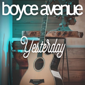 Boyce Avenue – Yesterday