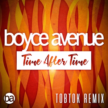 Boyce Avenue – Time After Time (Tobtok Remix)
