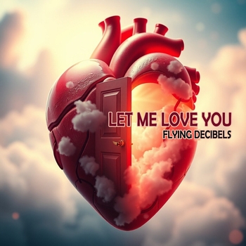 Flying Decibels – Let Me Love You
