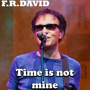 F.R. David – Time Is Not Mine