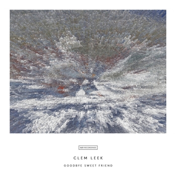 Clem Leek – Leek: Goodbye Sweet Friend