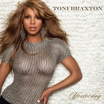 Toni Braxton – Yesterday (Feat. Trey Songz) (Toni/Trey Version; feat. Trey Songz)