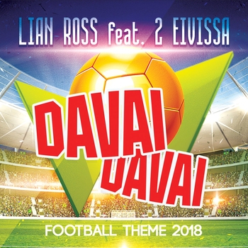 Lian Ross – Davai Davai (Football Theme 2018)