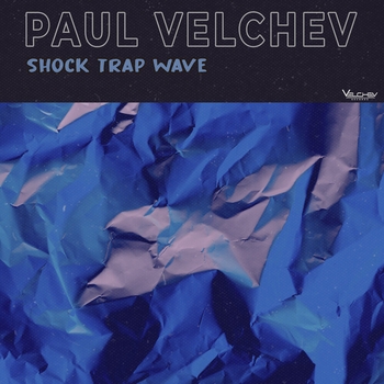 Paul Velchev – Shock Trap Wave