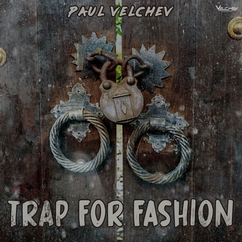 Paul Velchev – Trap for Fashion