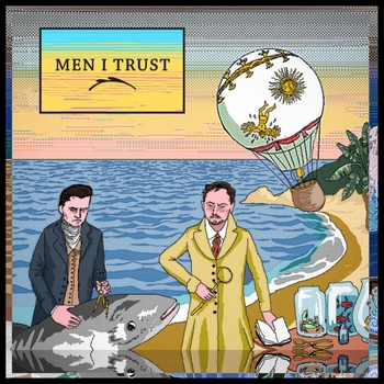 Men I Trust – A Cycle