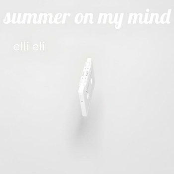 Elli Eli – I Got Summer On My Mind
