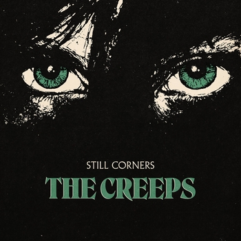 Still Corners – The Creeps