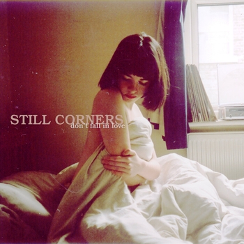 Still Corners – Don't Fall in Love
