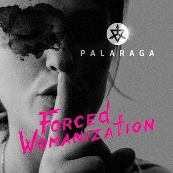 Palaraga – Forced Womanization (Forced Womanization 2019)