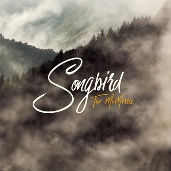 Tim McMorris – Songbird (2016)
