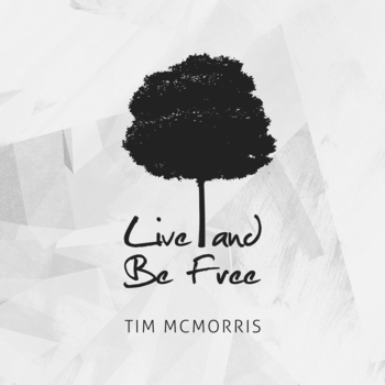 Tim McMorris – Live and Be Free (2010)