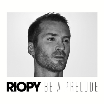 Riopy – Be a Prelude