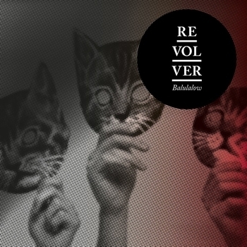 Revolver – Balulalow (Radio Version)