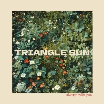 Triangle Sun – Always With You