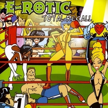 E-Rotic – Gotta get it groovin' (Total Recall 2003)