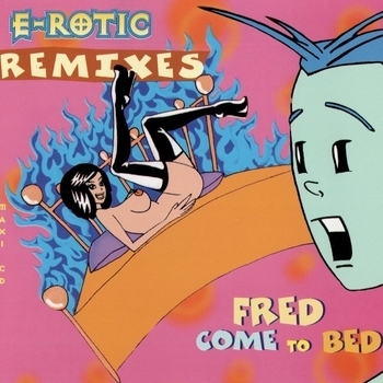 E-Rotic – Fred Come to Bed (The Groaning Mix)