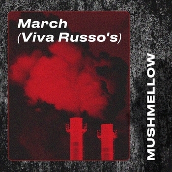 Mushmellow – March (Viva Russo's)