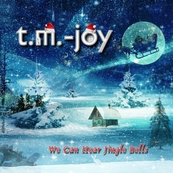 T.M.-Joy – We Can Hear Jingle Bells (2022) (Single Edit)