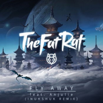 TheFatRat – Fly Away (Inukshuk Remix)