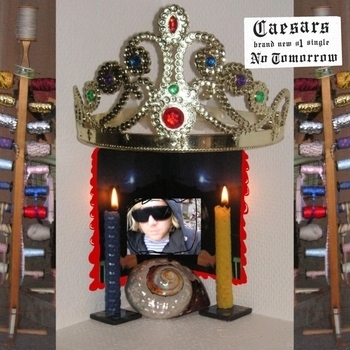 Caesars – No Tomorrow
