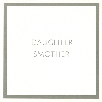 Daughter – Smother