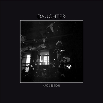Daughter – Youth (4AD Session)