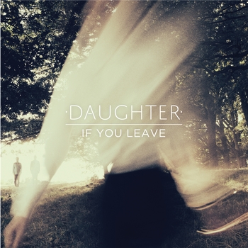Daughter – Winter (If You Leave 2013)