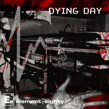 Element Eighty – Dying Day