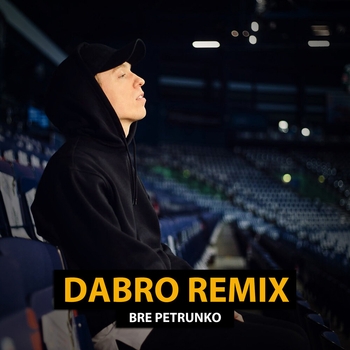 Dabro Remix – Bre Petrunko
