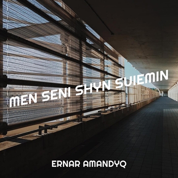 Ernar Amandyq – Men Seni Shyn Suiemin