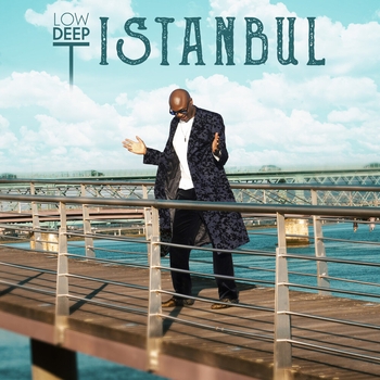Low Deep T – Istanbul (Original Mix)