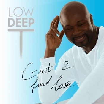 Low Deep T – Got 2 Find Love (Original Club Mix)