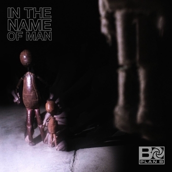 Plan B – In the Name of Man