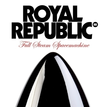 Royal Republic – Full Steam Spacemachine