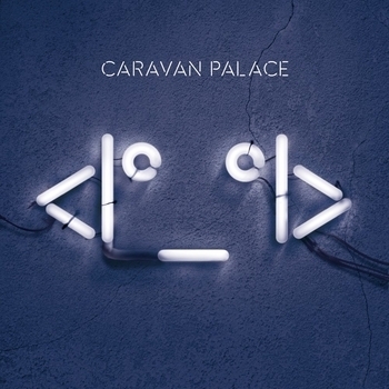Caravan Palace – Lone Digger